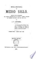 Historia constitucional del medio siglo : revista de los progressos del sistema representativo en Europa i America durante los primeros cincuenta años del siglo XIX.