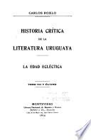 Historia crítica de la literatura uruguaya ...: 1900-1916. La edad ecléctica