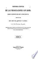Historia critica de las negociaciones con Roma desde la muerte del rey d. Fernando VII.