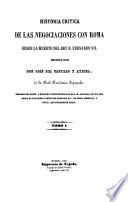 Historia critica de las negociaciones con Roma desde la muerte del Rey D. Fernando VII.