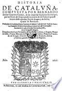 Historia de Cataluna, ... de las empresas hechas en sus tiempos por los reyes de Aragon
