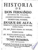 Historia de Don Fernando Álvarez de Toledo, (llamado comunmente el Grande), primero del nombre, Duque de Alva, escrita y extractada de los más verídicos autores
