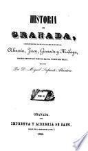 Historia de Granada, comprendiendola de sus cuatro provincias Almeria, Jaen, Granada y Malaga