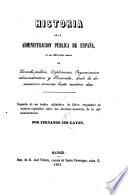 Historia de la administracion pública de España, en sus diferentes ramos de derecho político, diplomacia, organizacion administrativa y hacienda, desde la dominacion romana hasta nuestros dias