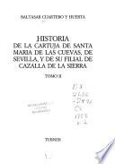 Historia de la Cartuja de Santa María de las Cuevas, de Sevilla, y de su filial de Cazalla de la Sierra