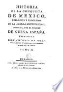 Historia de la conquista de Mexico, poblacion y progresos de la America Septentrional, conocida por el nombre la Nueva España, 2