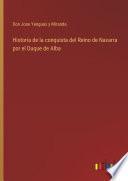 Historia de la conquista del Reino de Navarra por el Duque de Alba