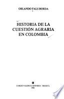 Historia de la cuestión agraria en Colombia