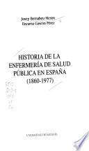 Historia de la enfermería de salud pública en España (1860-1977)
