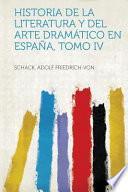 Historia de La Literatura y del Arte Dramatico En Espana