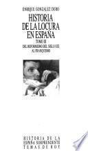 Historia de la locura en España: Del reformismo del siglo XIX al franquismo