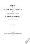 Historia de la marina real Española desde el descubrimiento de las Americas hasta la batalla de Trafalgar, con las biografias de nuestros mas celebres almirantes. [Continued and completed by J. March y Labores. Edited by D. C. de Vila and J. Manini.]