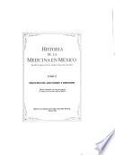 Historia de la medicina en México desde la época de los indios hasta la presente