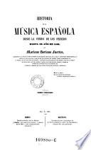 Historia de la musica espanola desde la venida de los Fenicios hasta el ano de 1850