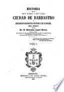 Historia de la muy noble y muy leal ciudad de Barbastro y descripción geográfico-histórica de su diócesi