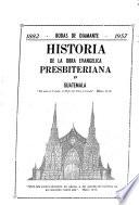 Historia de la obra evangélica presbiteriana en Guatemala