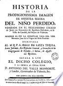 Historia de la prodigiosissima imagen de Nuestra Señora del Niño Perdido venerada en el... Colegio de Jesús de Nazareno de Agustinos Descalzos en la Villa de Caudiel del Reyno de Valencia