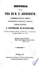 Historia de la vida de N. S. Jesucristo considerada bajo el aspecto político y social