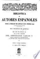 Historia de la vida y hechos del emperador Carlos V, maximo, fortisimo, Rey Catolico de Espana y de las Indias, islas, y tierra firme del mar oceano