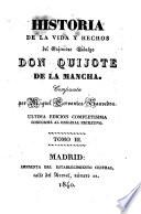Historia de la Vida y Hechos del Ingenioso Hidalgo Don Quijote de la Mancha ... Última edicion completísima conforme al original primitivo