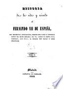 Historia de la vida y reinado de Fernando VII De Espana, Con Documentos Justificativos (etc.)