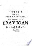 Historia de la vida y virtudes del venerable p.f. Iuan de la Cruz primer religioso de la reformacion de los Descalzos de N. Señora del Carmen ... Compuesta por el p.f. Ioseph de Iesu Maria ..