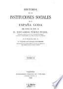 Historia de las instituciones sociales de la España goda: Parte general: Resumen histórico. La sociedad hispano-goda considerada en su conjunto