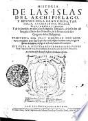 Historia De Las Islas Del Archipielago, Y Reynos Dela Gran China, Tartaria, Cvchinchina, Malaca, Sian, Camboxa Y Jappon, Y de lo sucedido en ellos a los Religiosos Descalços, de la Orden del Seraphico Padre San Francisco, de la Prouincia de San Gregorio de las Philippinas