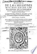 Historia de las missiones que han hecho los religiosos de la Compañia de Iesús, para predicar el sancto euangelio en los reynos de Iapon