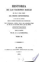 Historia de las naciones Bascas de una y otra parte del Pirineo septentrional y costas del mar Cantabrico, desde sus primeros pobladores hasta nuestros dias