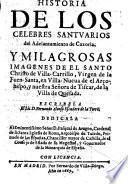 Historia de los celebres santuarios del adelantamiento de Cazorla y milagrosas imagenes de el Santo Christo de Villa-Carrillo, Virgen de la Fuen-Santa (etc.)