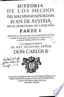 Historia de los hechos del ... señor Don Iuan de Austria, en el Principado de Cataluña