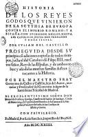 Historia de los reyes godos que vinieron de la Scythia de Europa contra el imperio romano y a España... proseguida por el maestro Fray Geronimo de Castro y Castillo