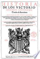 Historia de los victoriosissimos antiguos condes de Barcelona. Divida en tres libros ... Compuesta por el presentado fray Francisco Diago de la Orden de predicadores, ..