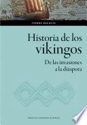 Historia de los vikingos. De las invasiones a la diáspora