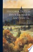 Historia de Luis XVI y de Maria Antonieta