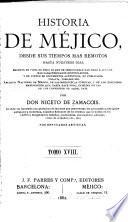 Historia de Méjico desde sus tiempos mas remotos hasta nuestros dias ...