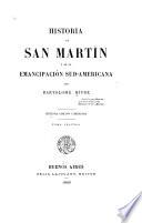 Historia de San Martín y de la emancipación sud-americana