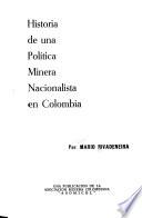 Historia de una política minera nacionalista en Colombia
