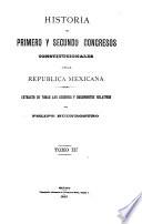 Historia del primero y segundo congresos constitucionales de la Republica Mexicana ...