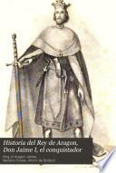 Historia del Rey de Aragón Don Jaime I, el Conquistador