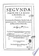 Historia ecclesiastica de España primera [- segunda] parte que contiene cinco centurias en que se trata del principio y progressos que tuuo la religion christiana en España, y de los santos martires, confessores, obispos, y concilios que vuo enella hasta el año de. 500. del nacimiento de Christo. ... Por el doctor D. Francisco de Padilla ..