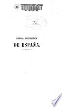Historia eclesiástica de España o Adiciones a la Historia General de la Iglesia: (310 p.)