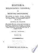 Historia eclesiástica general, ó, Siglos del christianismo