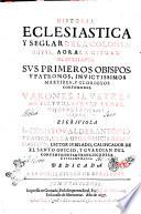 Historia eclesiastica y seglar de la colonia Betis, aora la ciudad de Buxalance. Sus primeros obispos, y patronos, inuictissimos martires, y gloriosos confessores. ... Escriuiola fr. Christoual de S. Antonio y Castro, de la obseruancia de S. Francisco, ..