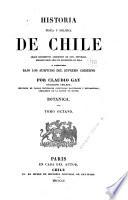 Historia fisica y politica de Chile segun documentos adquiridos en esta republica durante doce años de residencia en ella y publicada bajo los auspicios del supremo gobierno