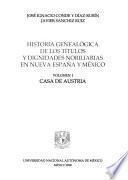 Historia genealógica de los títulos y dignidades nobiliarias en Nueva España y México: Casa de Austria