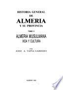 Historia general de Almería y su provincia: Almería musulmana. Vida y Cultura