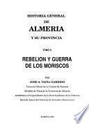 Historia general de Almería y su provincia: Rebelión y guerra de los moriscos