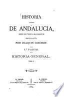 Historia general de Andalucia desde los tiempos mas remotos hasta 1870